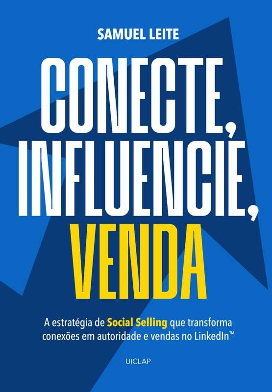 Capa do livro Conecte, Influencie, Venda, de Samuel Leite